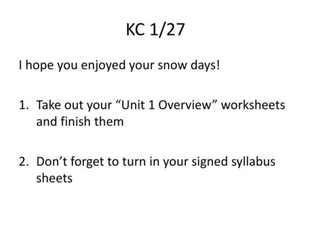 KC 1/27 I hope you enjoyed your snow days!