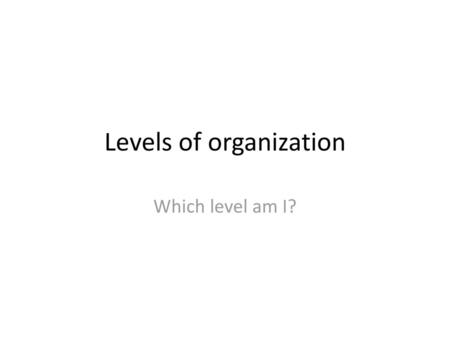 Levels of organization