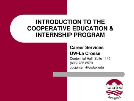 INTRODUCTION TO THE COOPERATIVE EDUCATION & INTERNSHIP PROGRAM