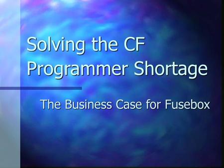 Solving the CF Programmer Shortage