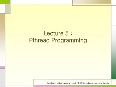 Lecture 5 : Pthread Programming