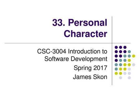 33. Personal Character CSC-3004 Introduction to Software Development