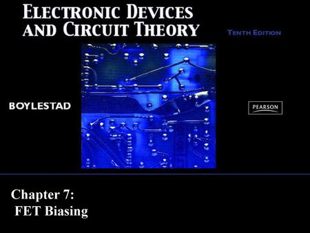 Chapter 7: FET Biasing.