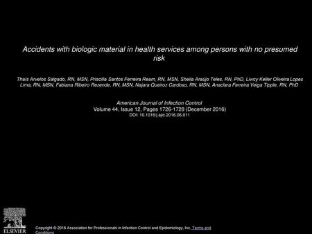 Accidents with biologic material in health services among persons with no presumed risk  Thaís Arvelos Salgado, RN, MSN, Priscilla Santos Ferreira Ream,