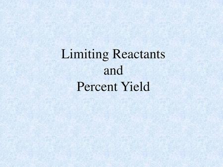 Limiting Reactants and Percent Yield