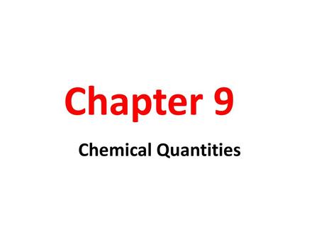 Chapter 9 Chemical Quantities.