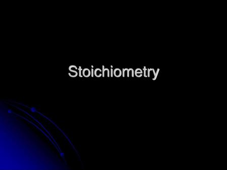 Stoichiometry.