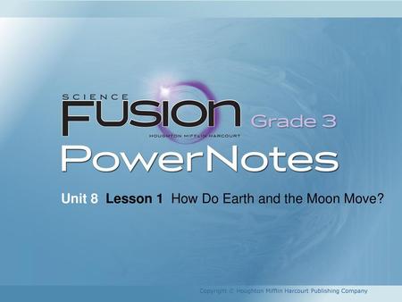 Unit 8 Lesson 1 How Do Earth and the Moon Move?