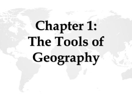 Chapter 1: The Tools of Geography