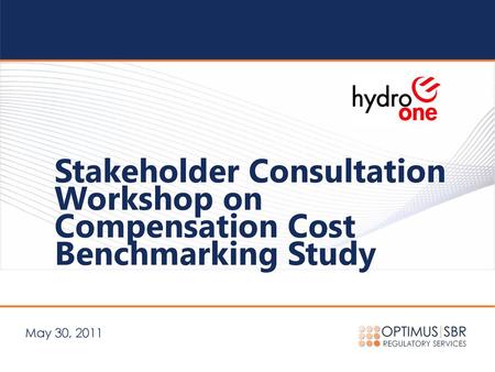 Stakeholder Consultation Workshop on Compensation Cost Benchmarking Study May 30, 2011.