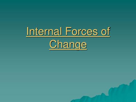 Internal Forces of Change