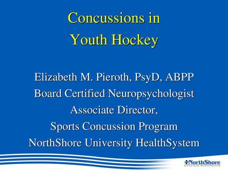 Concussions in Youth Hockey Elizabeth M. Pieroth, PsyD, ABPP