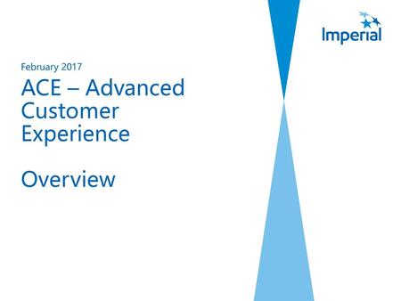 ACE – Advanced Customer Experience Overview