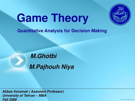 Game Theory M.Pajhouh Niya M.Ghotbi