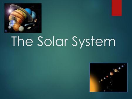 The Solar System.