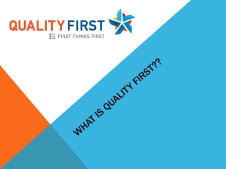 What is quality first??.