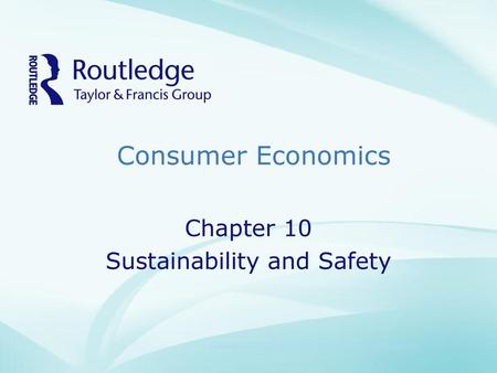 Consumer Economics Chapter 10 Sustainability and Safety