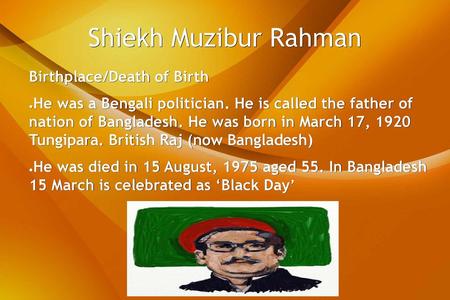 Shiekh Muzibur Rahman Birthplace/Death of Birth