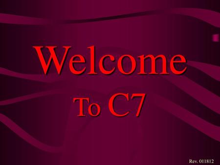 Welcome To C7 Rev. 011812.