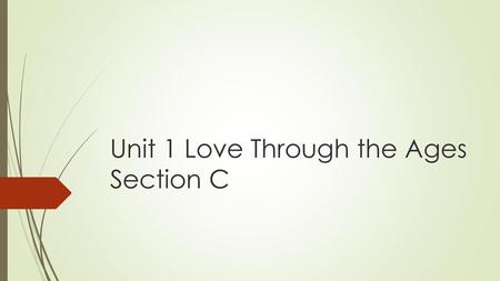 Unit 1 Love Through the Ages Section C