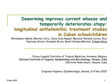 Deworming improves current wheeze and temporarily deteriorates atopy: longitudinal anthelminthic treatment studies in Cuban schoolchildren Wördemann Meike,