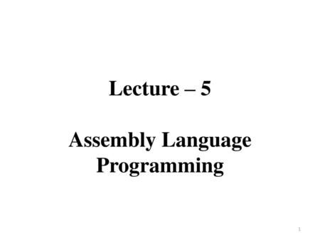 Lecture – 5 Assembly Language Programming