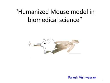 Humanized Mouse model in biomedical science”