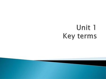 Unit 1 Key terms.