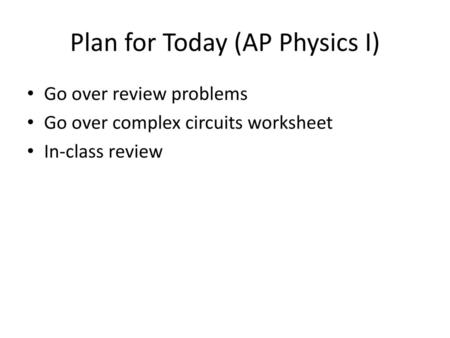 Plan for Today (AP Physics I)