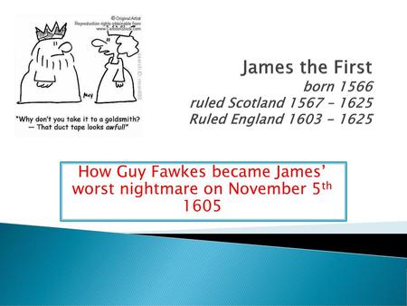 How Guy Fawkes became James’ worst nightmare on November 5th 1605