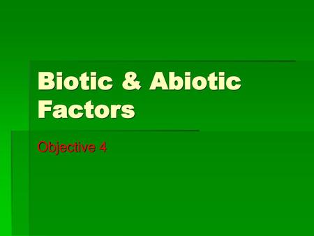 Biotic & Abiotic Factors