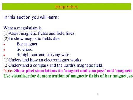 Magnetism In this section you will learn: What a magnistism is.