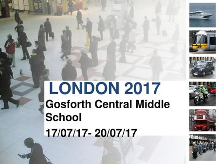 Gosforth Central Middle School 17/07/17- 20/07/17