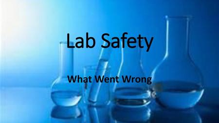 Lab Safety What Went Wrong.