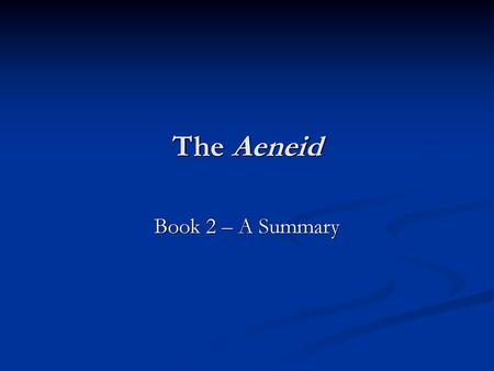 The Aeneid Book 2 – A Summary.