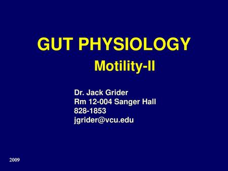 GUT PHYSIOLOGY Motility-II Dr. Jack Grider Rm Sanger Hall