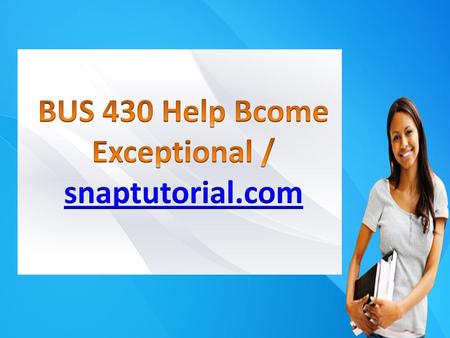 BUS 430 Help Bcome Exceptional / snaptutorial.com