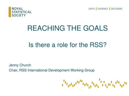 REACHING THE GOALS Is there a role for the RSS?