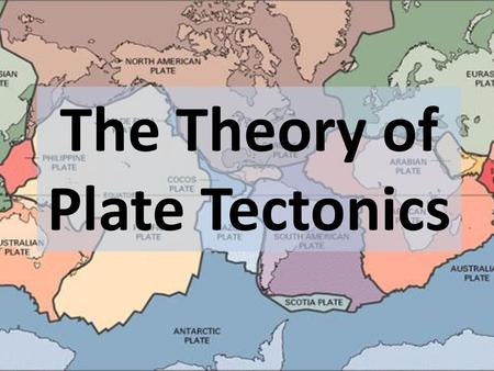 The Theory of Plate Tectonics