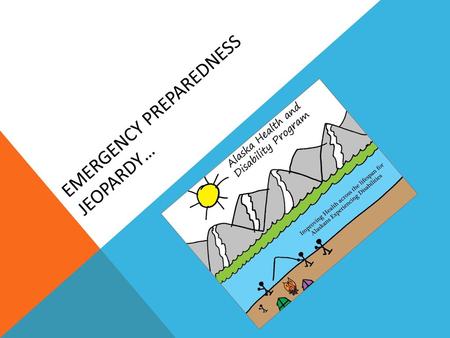 Emergency Preparedness Jeopardy…