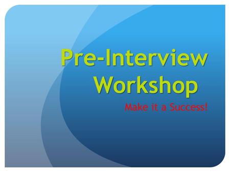 Pre-Interview Workshop