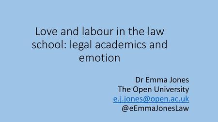 Love and labour in the law school: legal academics and emotion