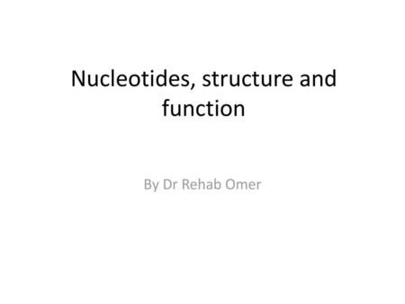 Nucleotides, structure and function