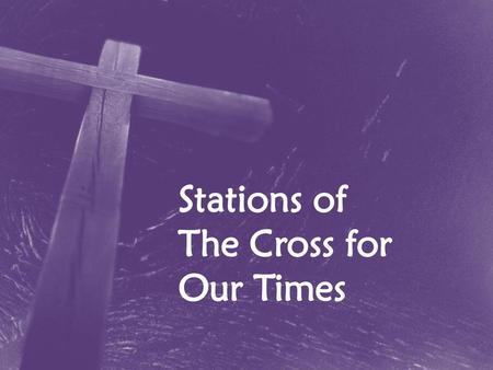 Stations of The Cross for Our Times.