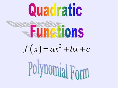 Quadratic Functions Polynomial Form.