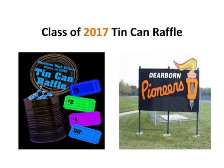 Class of 2017 Tin Can Raffle.