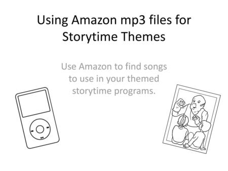 Using Amazon mp3 files for Storytime Themes