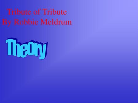 Tribute of Tribute By Robbie Meldrum