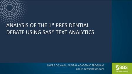 ANALYSIS OF THE 1st PRESIDENTIAL DEBATE USING SAS® TEXT ANALYTICS