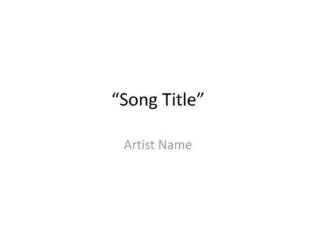 “Song Title” Artist Name.